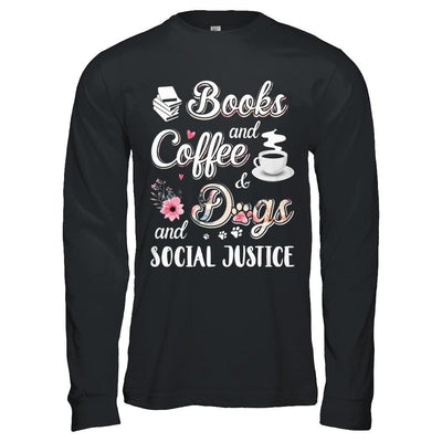 Books Coffee Dogs Social Justice-T-Shirt & Hoodie-Long Sleeve T-Shirt-Black