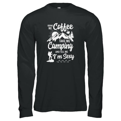 Bring Me Coffee Take Me Camping And Tell Me Sexy-T-Shirt & Tank Top-Long Sleeve T-Shirt-Black