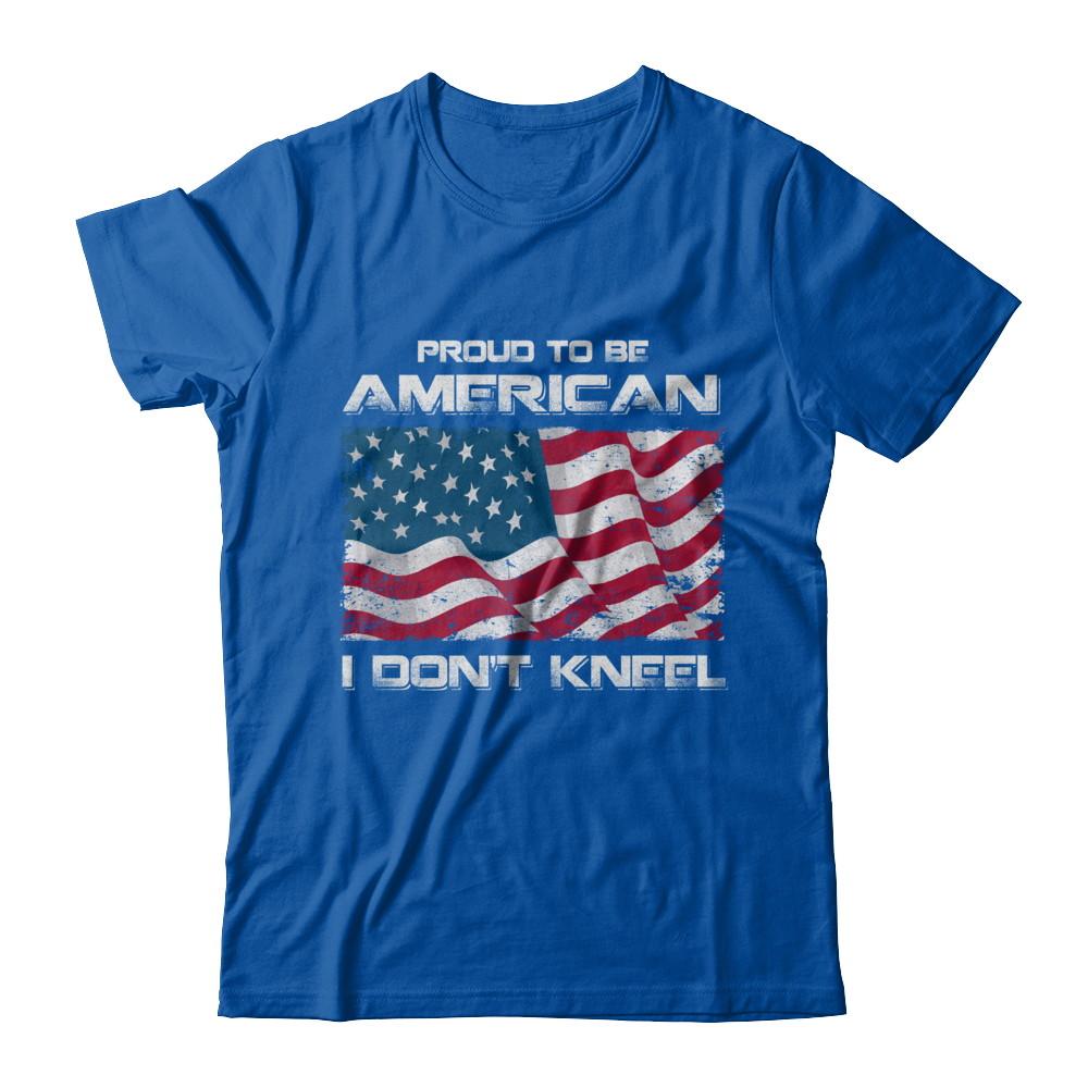 I Don't Kneel Proud To Be American-T-Shirt & Hoodie-Premium T-Shirt-Royal