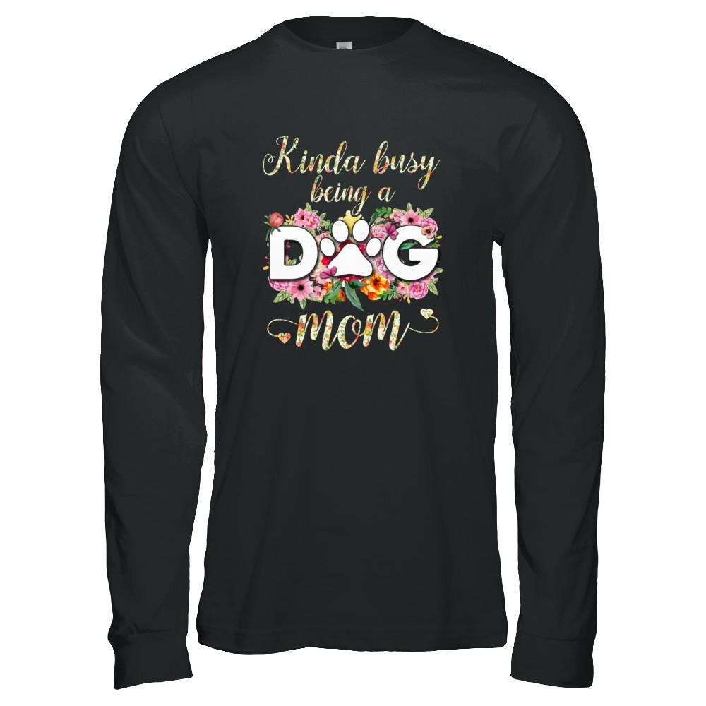 Kinda Busy Being A Dog Mom Gift-T-Shirt & Tank Top-