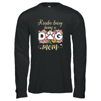 Kinda Busy Being A Dog Mom Gift-T-Shirt & Tank Top-