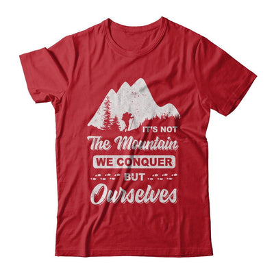 It Is Not The Mountain We Conquer But Ourselves Hiking-T-Shirt & Hoodie-Classic T-Shirt-Red