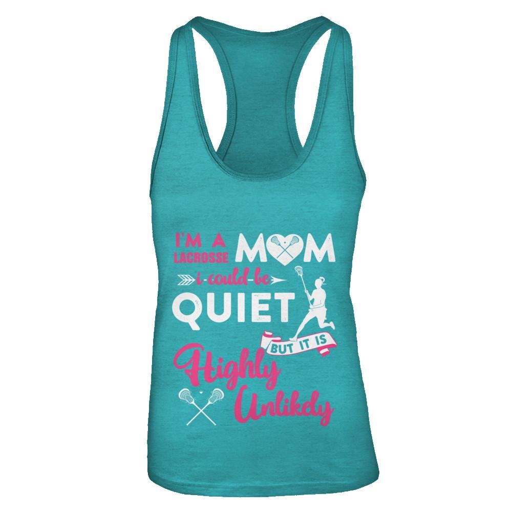 I'm A Lacrosse Mom I Could Be Quiet It Is Highly Unilkely-T-Shirt & Tank Top-Women's Ideal Racerback Tank-Tahiti Blue