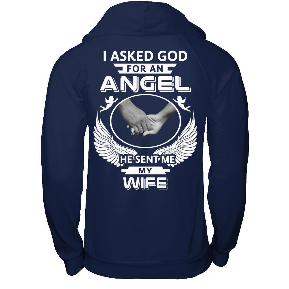 I Asked God For An Angel He Sent Me My Wife-T-Shirt & Hoodie-Pullover Hoodie-Navy