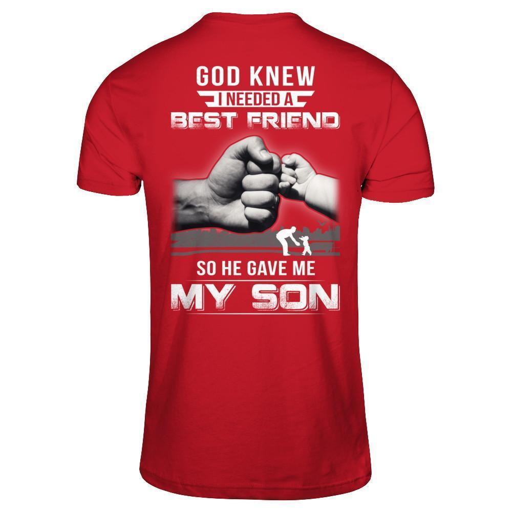 God Knew I Needed A Best Friend So He Gave My Son-T-Shirt & Hoodie-Classic T-Shirt-Red
