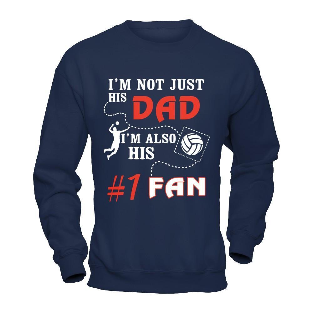 I'm Not Just His Dad I'm Also His Fan Volleyball Dad-T-Shirt & Hoodie-Crewneck Sweatshirt-Navy