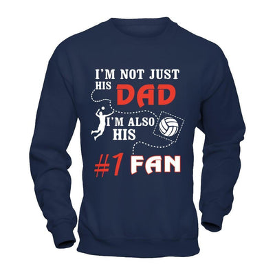 I'm Not Just His Dad I'm Also His Fan Volleyball Dad-T-Shirt & Hoodie-Crewneck Sweatshirt-Navy