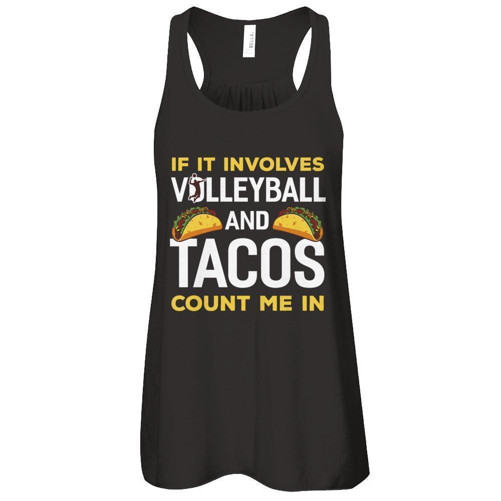 If It Involves Volleyball And Tacos Count Me In