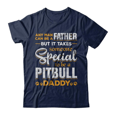 It Takes Someone To Be A Pitbull Daddy-T-Shirt & Hoodie-Classic T-Shirt-Navy
