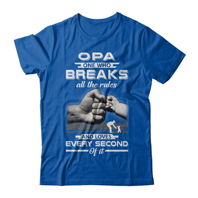 Opa One Who Breaks All The Rules And Loves Every Second Of It-T-Shirt & Hoodie-Premium T-Shirt-Royal