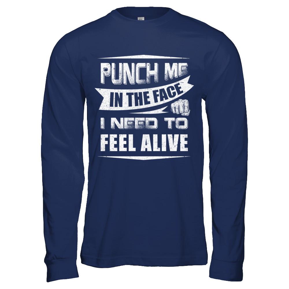 Punch Me In The Face I Need To Feel Alive-T-Shirt & Hoodie-Long Sleeve T-Shirt-Navy