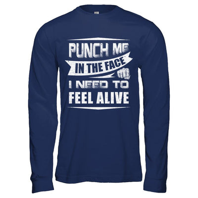 Punch Me In The Face I Need To Feel Alive-T-Shirt & Hoodie-Long Sleeve T-Shirt-Navy