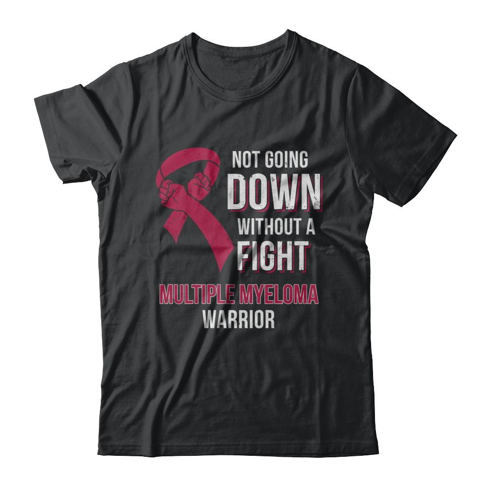 Not Going Down Without A Fight Multiple Myeloma Warrior