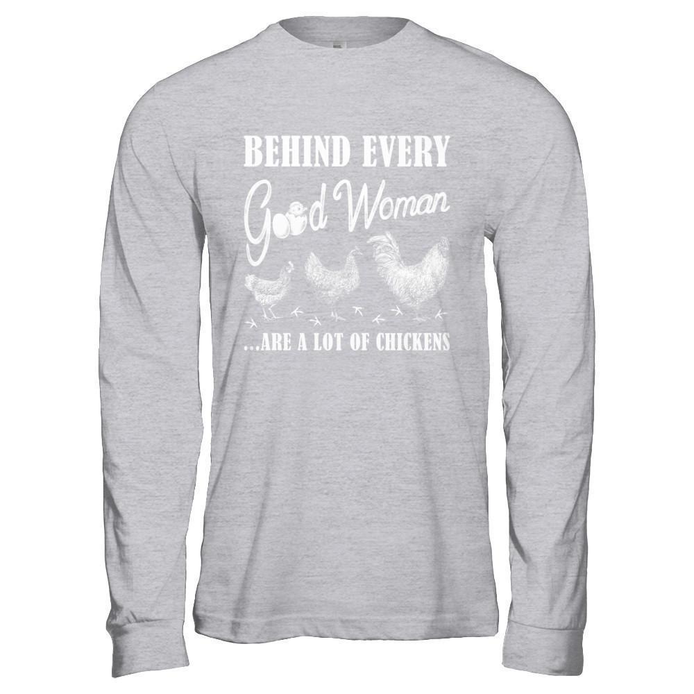 Behind Every Good Woman Are A Lot Of Chickens-T-Shirt & Hoodie-Long Sleeve T-Shirt-Sport Grey