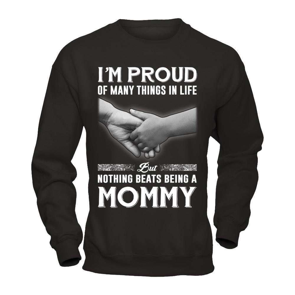 Proud Of Many Things In Life Nothing Beats Being A Mommy-T-Shirt & Hoodie-Crewneck Sweatshirt-Black