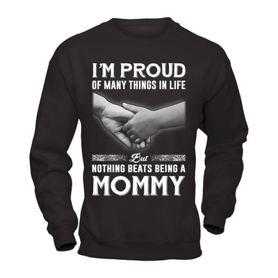 Proud Of Many Things In Life Nothing Beats Being A Mommy-T-Shirt & Hoodie-Crewneck Sweatshirt-Black