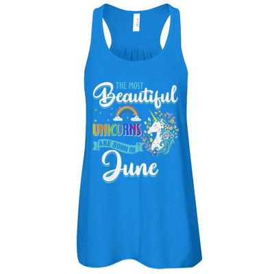 The Most Beautiful Unicorns Are Born In June Birthday-T-Shirt & Tank Top-Women's Flowy Racerback Tank-True Royal