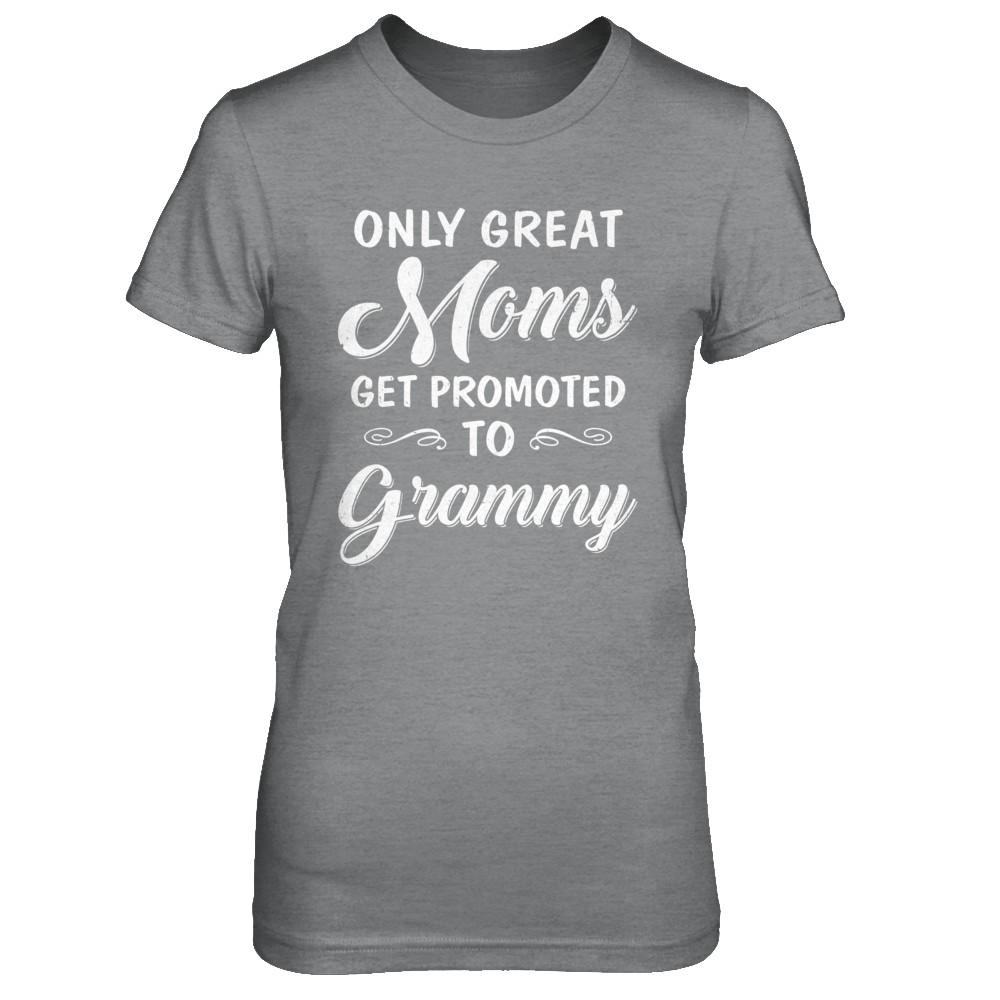 Only Great Moms Get Promoted To Grammy Mothers Day-T-Shirt & Hoodie-Women's T-Shirt-Sport Grey