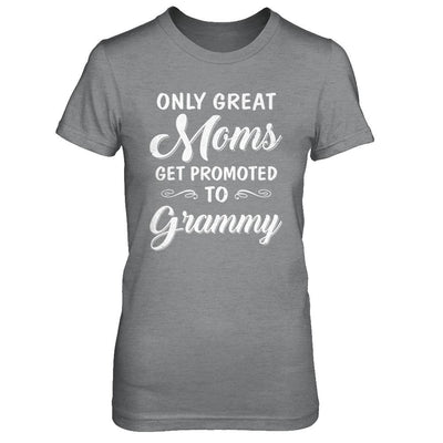 Only Great Moms Get Promoted To Grammy Mothers Day-T-Shirt & Hoodie-Women's T-Shirt-Sport Grey