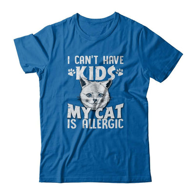 I Can't Have Kids My Cat Is Allergic-T-Shirt & Tank Top-