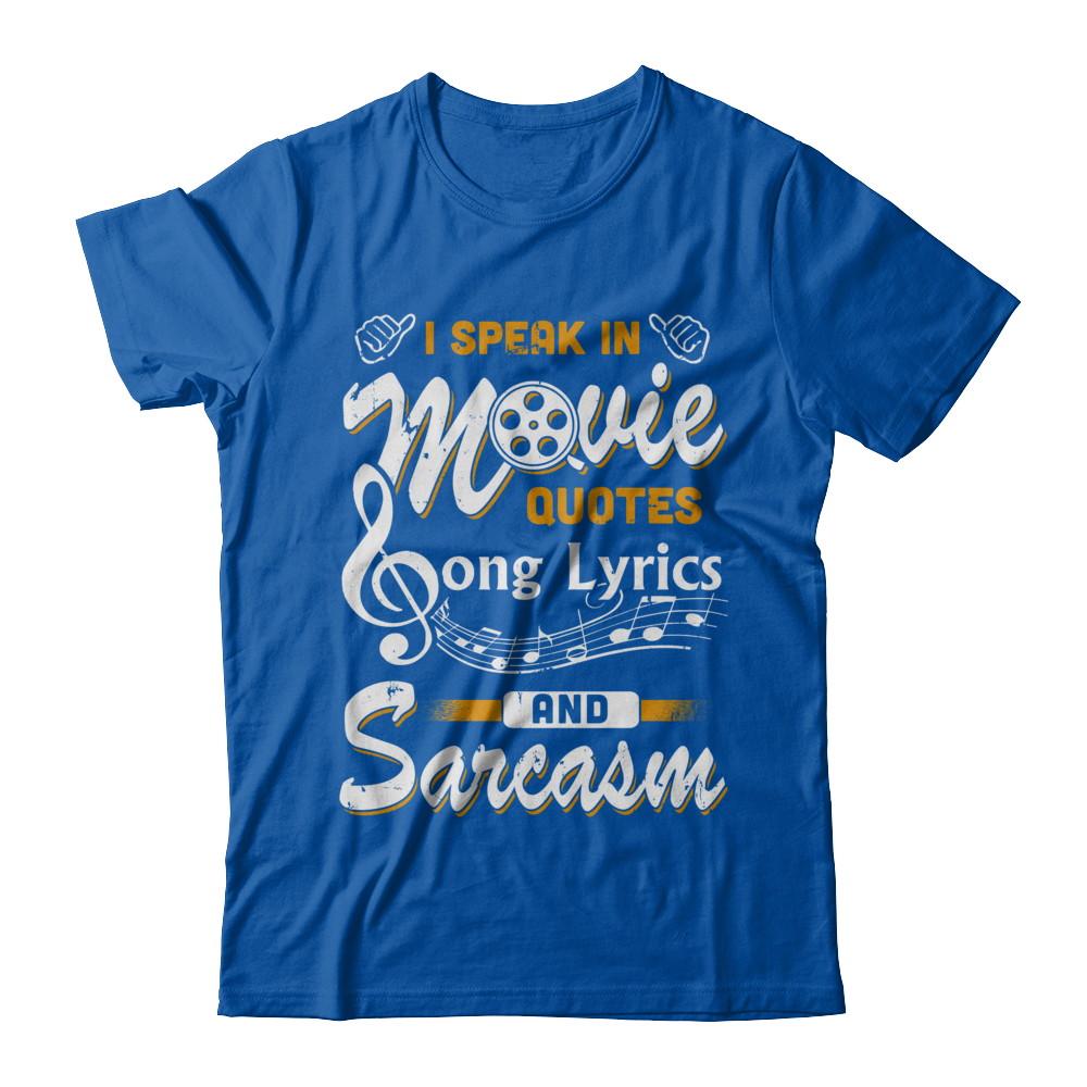 I Speak In Movie Quotes Song Lyrics And Sarcasm-T-Shirt & Hoodie-Premium T-Shirt-Royal