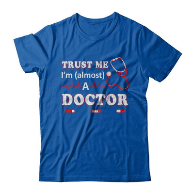 Trust Me I'm Almost A Doctor-T-Shirt & Hoodie-Premium T-Shirt-Royal