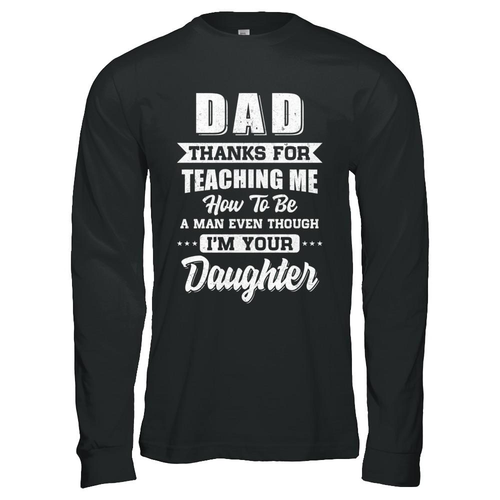 Dad Thank You For Teaching Me How To Be A Man Fathers Day-T-Shirt & Hoodie-Long Sleeve T-Shirt-Black