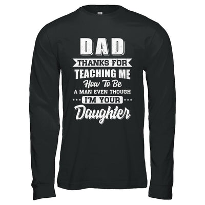 Dad Thank You For Teaching Me How To Be A Man Fathers Day-T-Shirt & Hoodie-Long Sleeve T-Shirt-Black