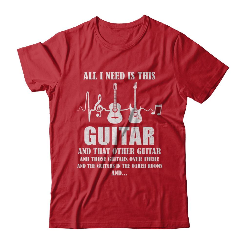 All I Need Is This Guitar True Story About Guitarists-T-Shirt & Hoodie-Classic T-Shirt-Red