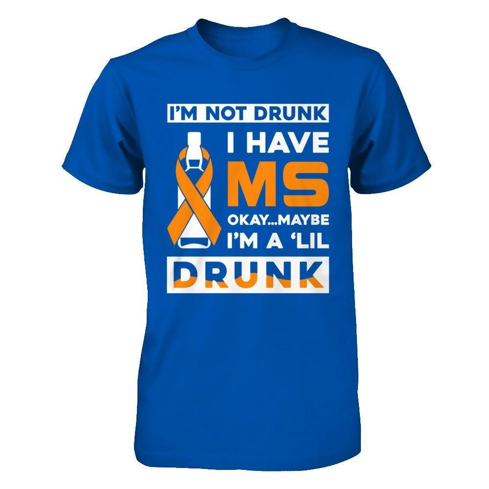 I'm Not Drunk I Have Ms Okay Maybe I'm A 'Lil Drunk-T-Shirt & Hoodie-Premium T-Shirt-Royal