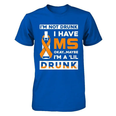 I'm Not Drunk I Have Ms Okay Maybe I'm A 'Lil Drunk-T-Shirt & Hoodie-Premium T-Shirt-Royal