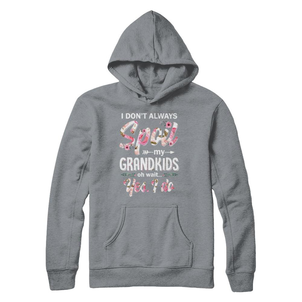 I Don't Always Spoil My Grandkids Oh Wait Yes I Do Grandma-T-Shirt & Hoodie-Pullover Hoodie-Light Steel