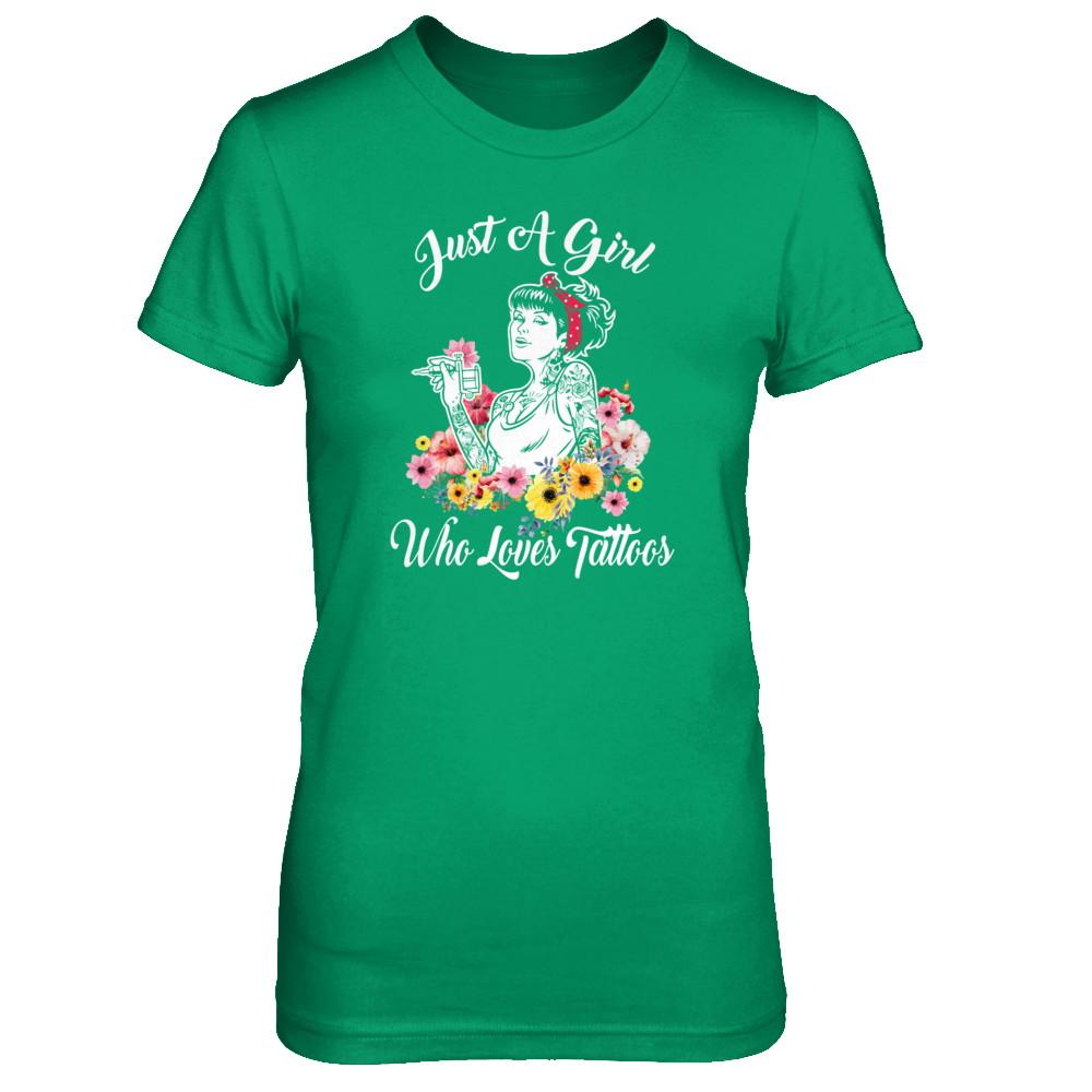 Just A Girl Who Loves Tattoos-T-Shirt & Tank Top-Women's T-Shirt-Irish Green