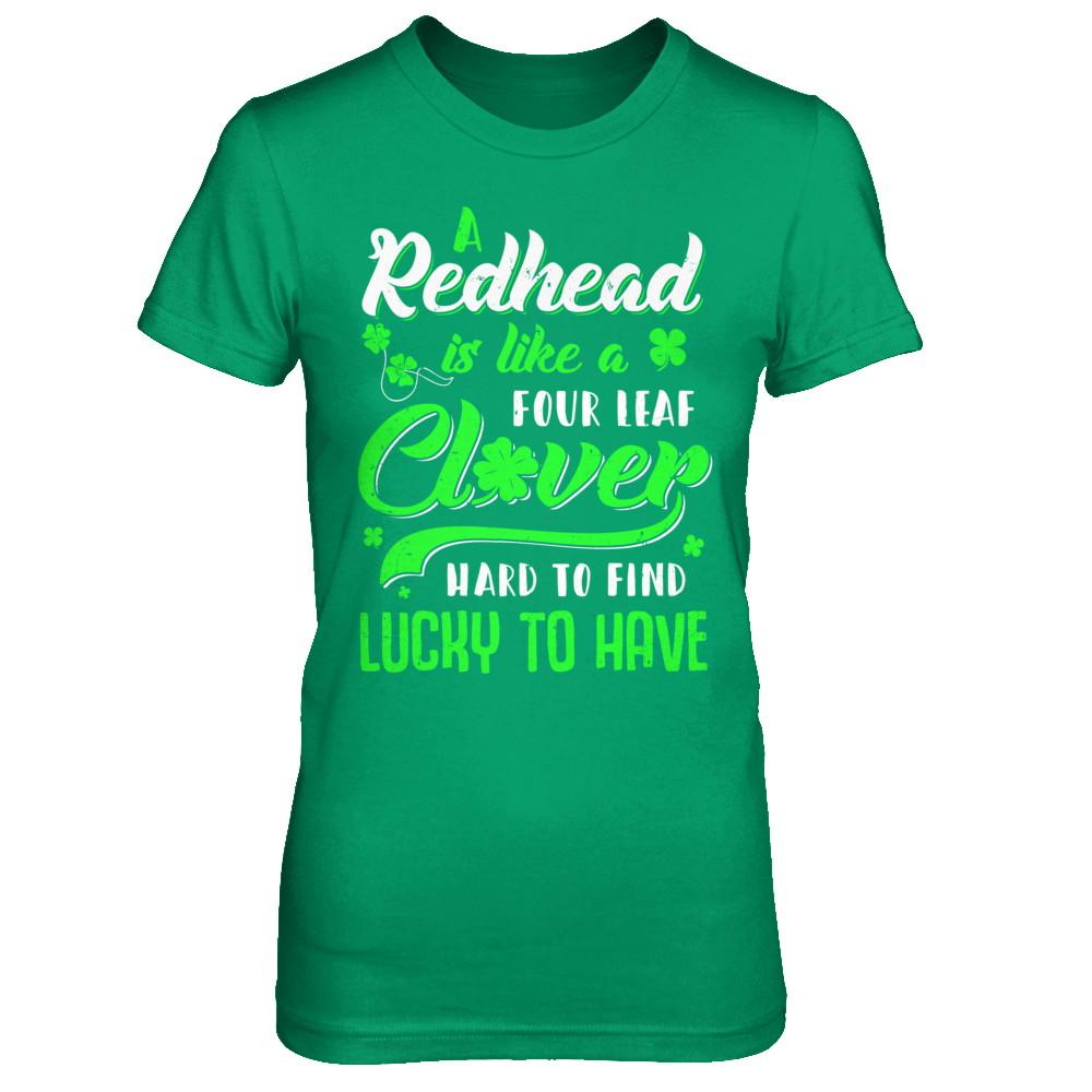 A Redhead Is Like A Four Leaf Clover Hard To Find-T-Shirt & Hoodie-Women's T-Shirt-Irish Green