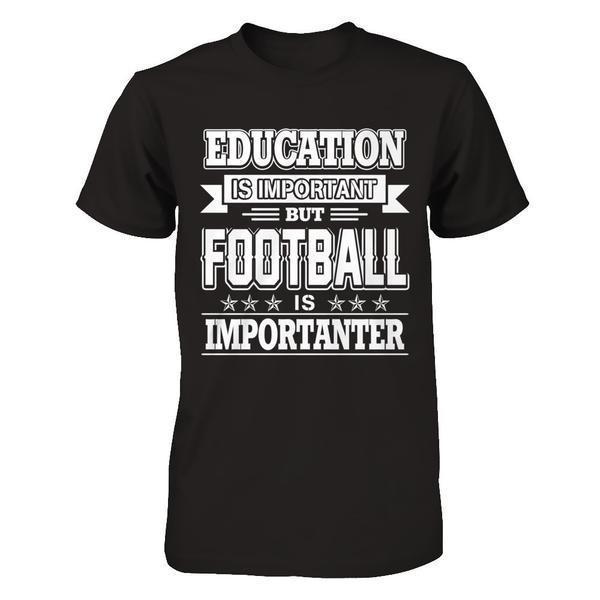 Education Is Important But Football Is Importanter-T-Shirt & Hoodie-Premium T-Shirt-Black
