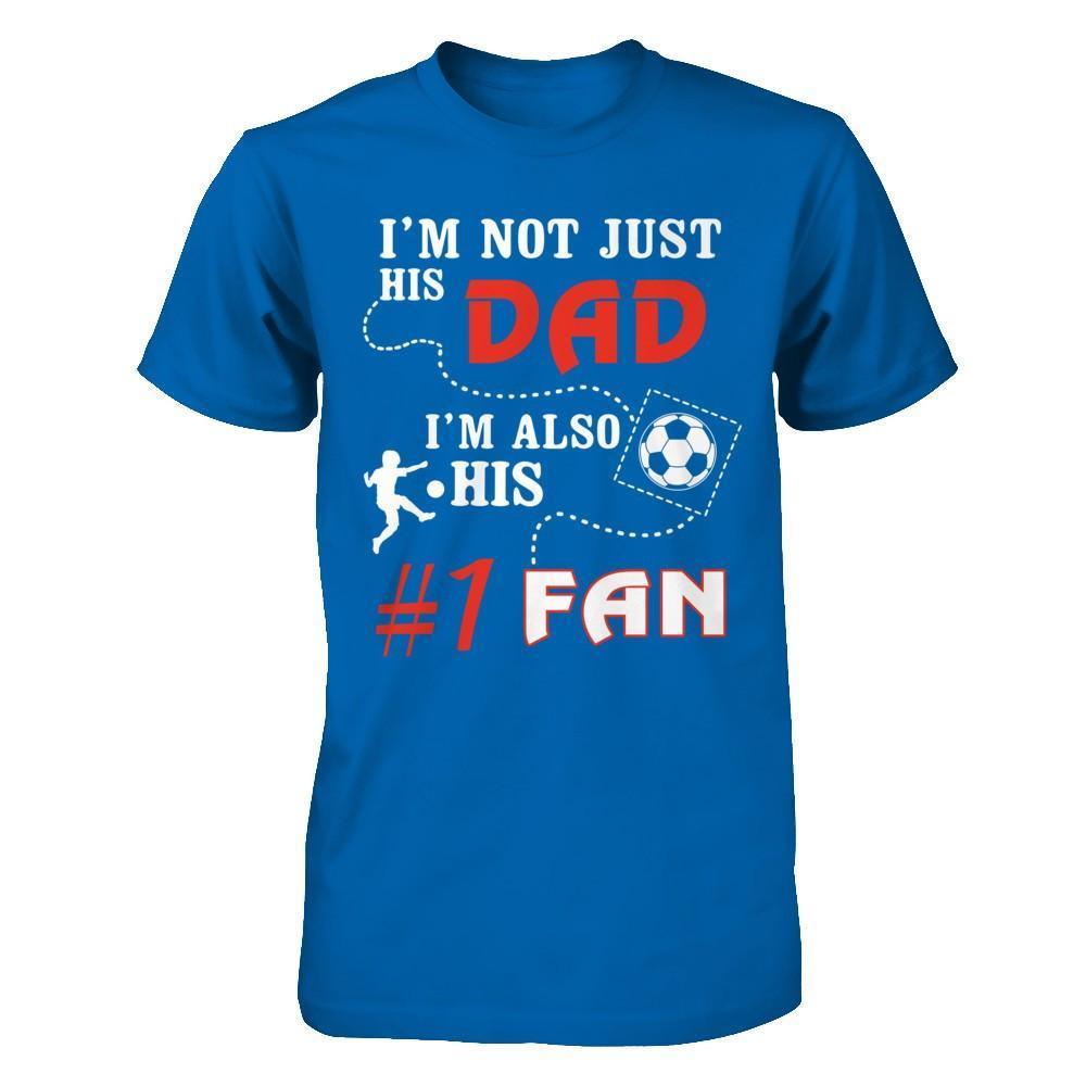 I'm Not Just His Dad I'm Also His Fan Soccer Dad-T-Shirt & Hoodie-Classic T-Shirt-Royal