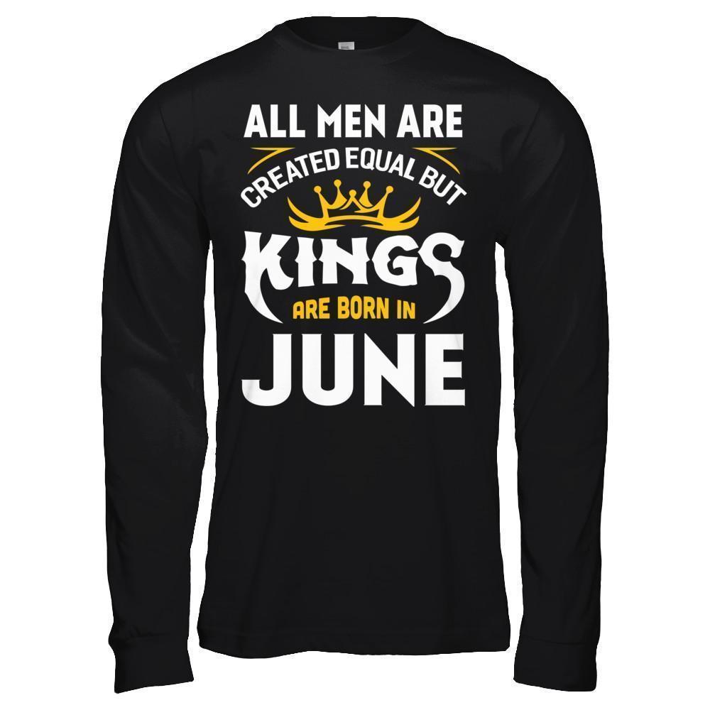 All Men Are Created Equal But Kings Are Born In June-T-Shirt & Hoodie-Long Sleeve T-Shirt-Black