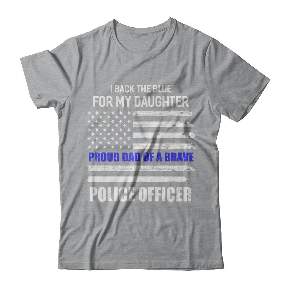 I Back The Blue For My Daughter Proud Dad Police Officer-T-Shirt & Hoodie-Classic T-Shirt-Sport Grey