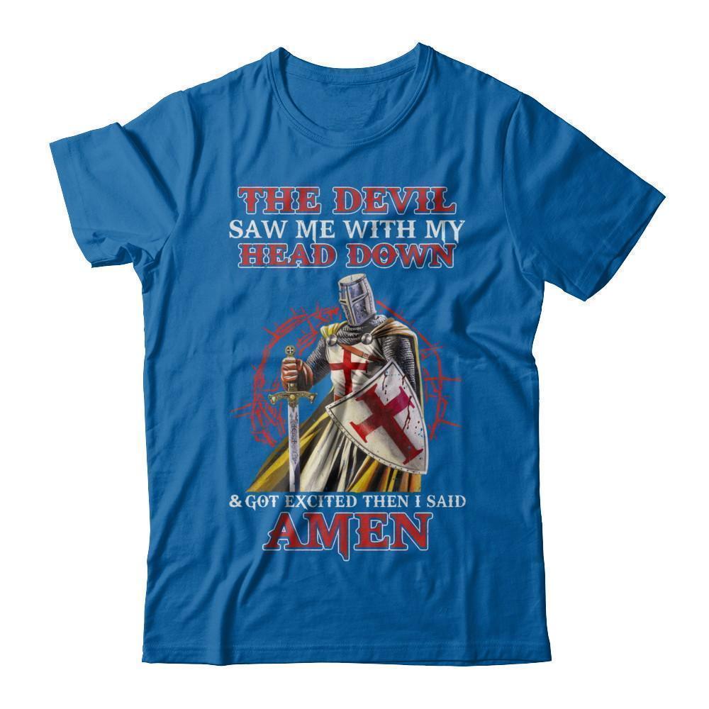 Knight Templar The Devil Saw Me My Head Down Excited Said Amen-T-Shirt & Hoodie-Classic T-Shirt-Royal