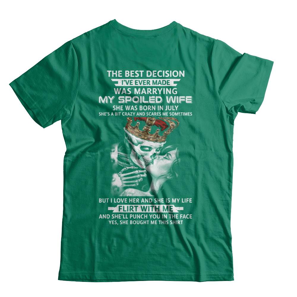 Best Decision Marrying My Spoiled Wife July Husband-T-Shirt & Hoodie-Classic T-Shirt-Kelly Green
