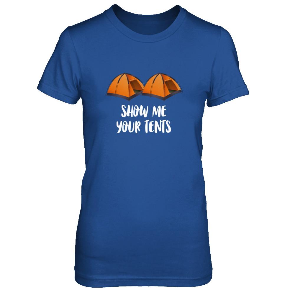 Show Me Your Tents Funny Outdoor Camping-T-Shirt & Tank Top-Women's T-Shirt-Royal