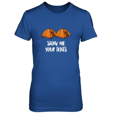 Show Me Your Tents Funny Outdoor Camping-T-Shirt & Tank Top-Women's T-Shirt-Royal