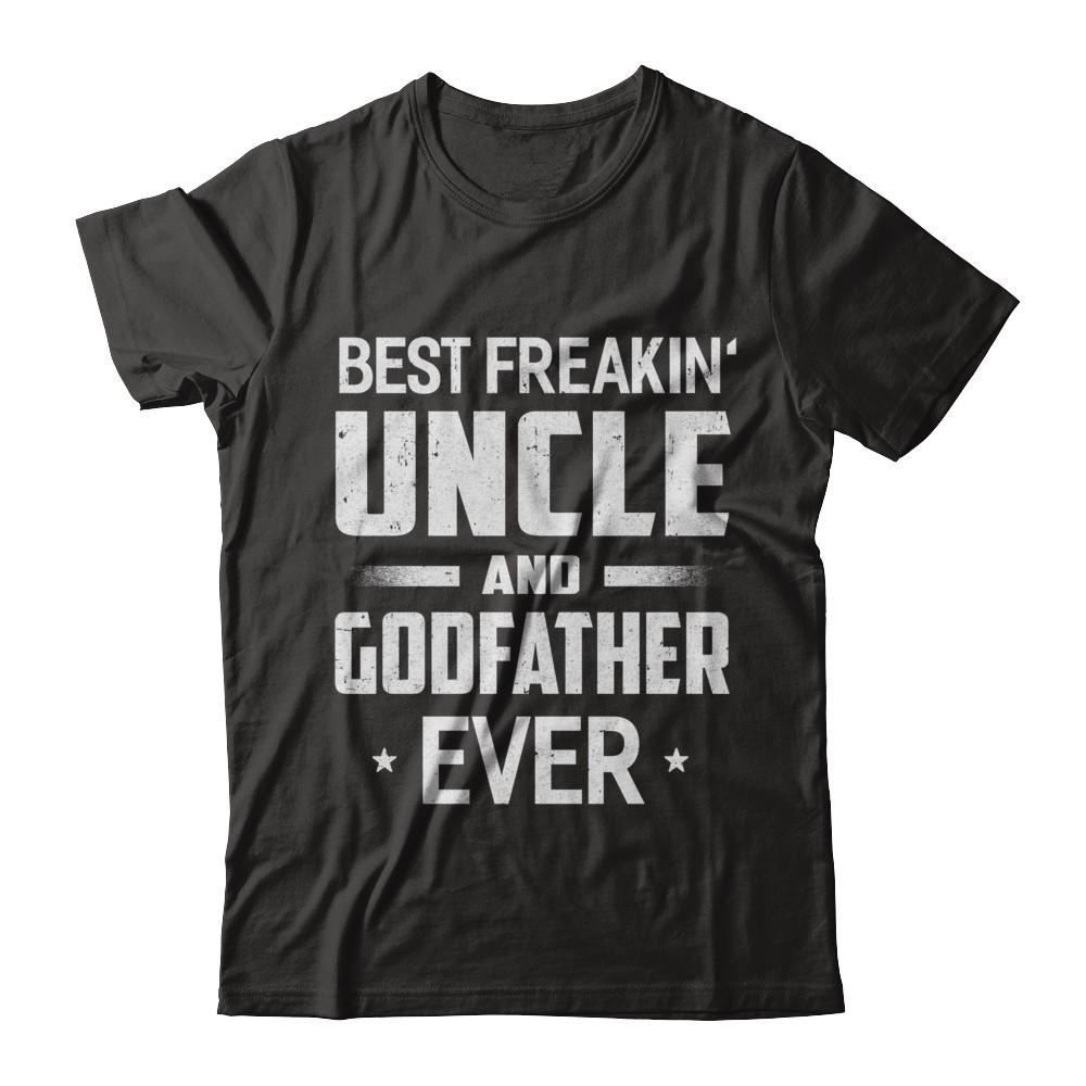 Best Freakin Uncle And Godfather Ever