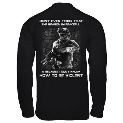 Veteran Don't Ever Think That The Reason I'm Peaceful-T-Shirt & Hoodie-Long Sleeve T-Shirt-Black