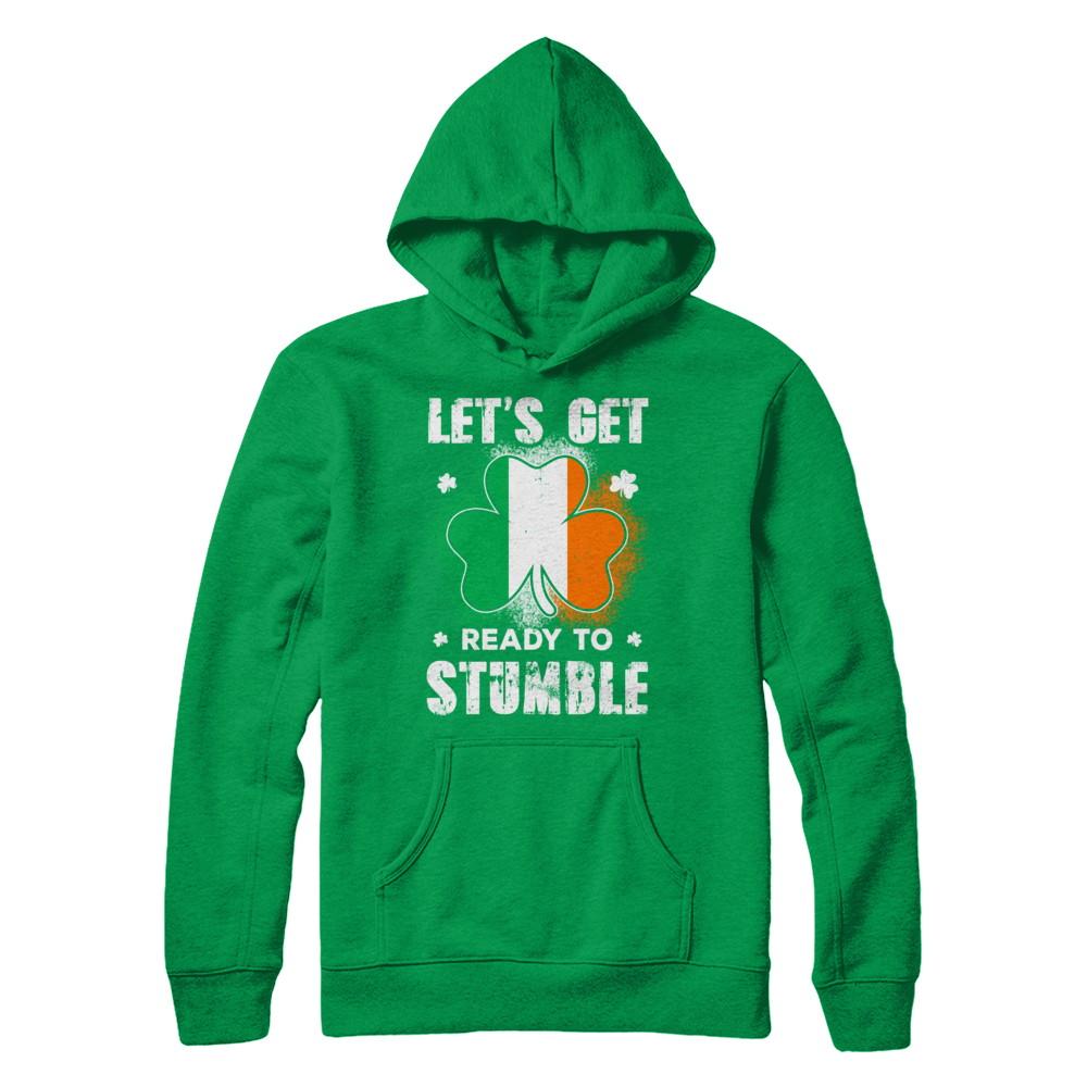 Let's Get Ready To Stumble Happy St Patricks Day-T-Shirt & Hoodie-Pullover Hoodie-Irish Green