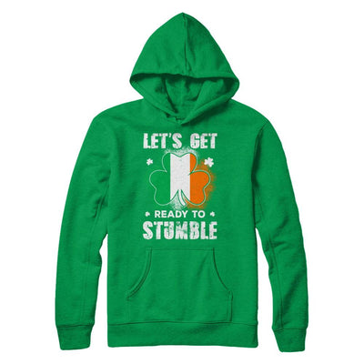 Let's Get Ready To Stumble Happy St Patricks Day-T-Shirt & Hoodie-Pullover Hoodie-Irish Green