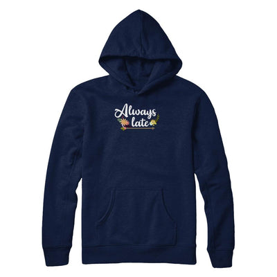 Always Late-T-Shirt & Tank Top-Pullover Hoodie-Navy