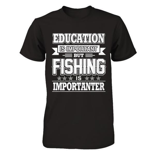 Education Is Important But Fishing Is Importanter-T-Shirt & Hoodie-Premium T-Shirt-Black