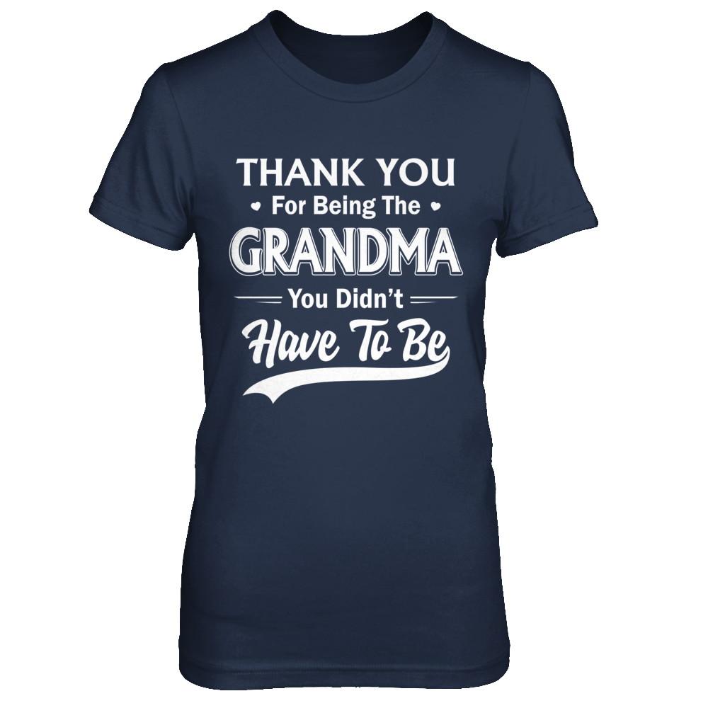 Thank You For Being The Grandma You Didnt Have To Be Mothers Day-T-Shirt & Hoodie-Women's T-Shirt-Navy