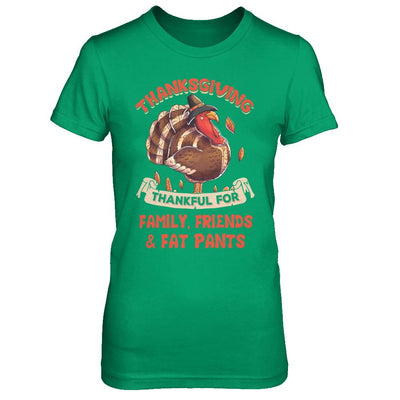 Thankful For Family Friends Fat Pants Turkey Thanksgiving-T-Shirt & Sweatshirt-Women's T-Shirt-Irish Green